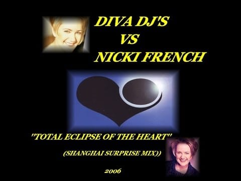 Nicki French — DIVA DJ'S VS NICKI FRENCH ''TOTAL ECLIPSE OF THE HEART'' (SHANGHAI SURPRISE REMIX)(2006)