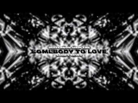 Jefferson Airplane — Jefferson Airplane - Somebody To Love (NAEMS Remix)