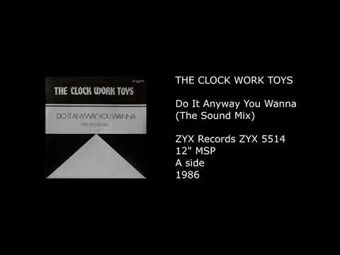 The Clock Work Toys — THE CLOCK WORK TOYS - Do It Anyway You Wanna (The Sound Mix) - 1986