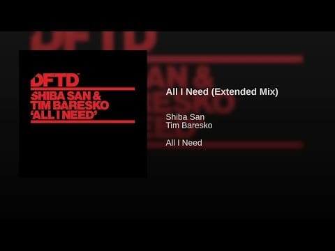 Shiba San — Tim Baresko, Shiba San - All I Need (Extended Mix)