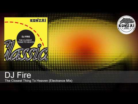 DJ Fire — DJ Fire (BE)  - The Closest Thing To Heaven (Electrance Mix)