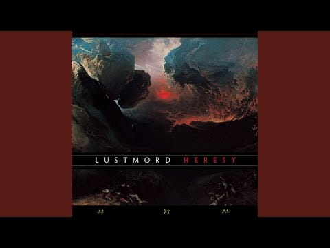 Lustmord — Heresy Part 4