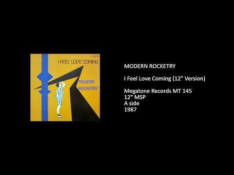 Modern Rocketry — MODERN ROCKETRY - I Feel Love Coming (12'' Version) - 1987
