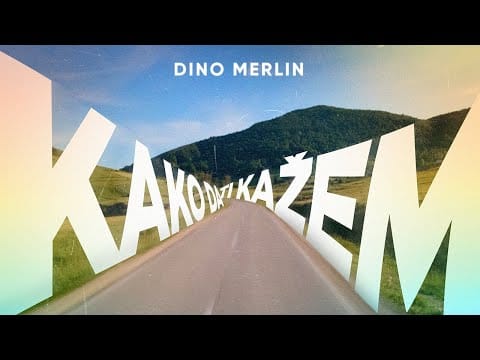 Dino Merlin — Dino Merlin - Kako da ti kažem (Lyric Video)
