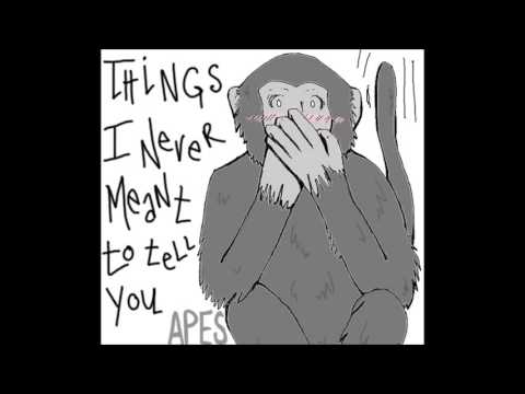 Apes Of The State — Apes of the State - Things I Never Meant to Tell You (Sober Intentions)