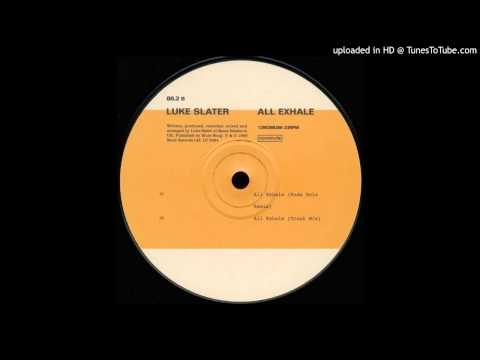 Luke Slater — Luke Slater - All Exhale (Rude Solo Mix)