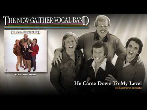 The New Gaither Vocal Band — Gaither Vocal Band - He Came Down To My Level