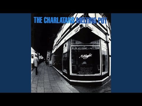 The Charlatans — I Never Want an Easy Life If Me & He Were Ever to Get There