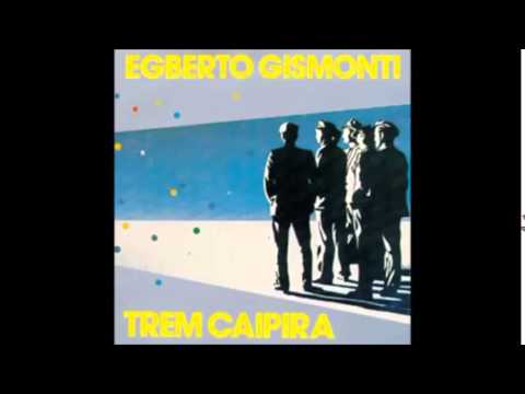 Egberto Gismonti — Egberto Gismonti   Trenzinho do Caipira