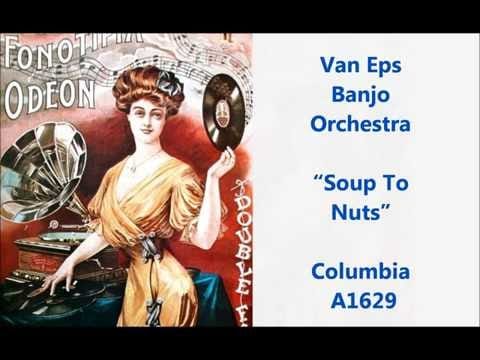Van Eps' Banjo Orchestra — Van Eps Banjo Orchestra “Soup To Nuts” Columbia A1629 Fred Van Eps Vess L. Ossman
