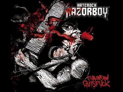 Razorboy Haterock — Razorboy - Chainsaw Gutsfuck (Full Album)