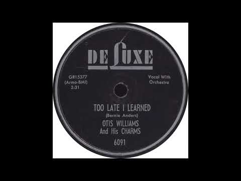 Otis Williams & The Charms — DeLuxe 6091 - Too Late I Learned – Otis Williams and his Charms