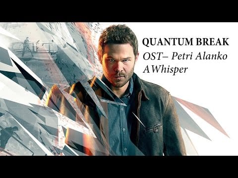 Petri Alanko — QUANTUM BREAK OST ( Petri Alanko A Whisper
