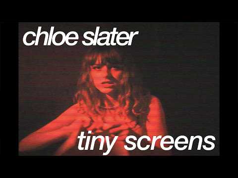 Chloe Slater — Tiny Screens