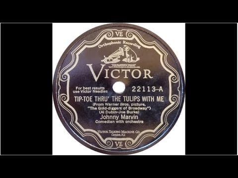 Johnny Marvin — "Tip toe thru the tulips with me" by Johnny Marvin 1929
