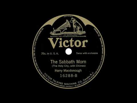 Harry Macdonough — Harry Macdonough - The Sabbath Morn (The Holy City, with Chimes)
