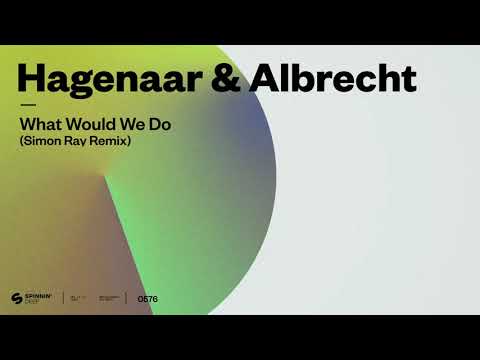 Hagenaar & Albrecht — Hagenaar & Albrecht - What Would We Do (Simon Ray Remix) [Official Audio]