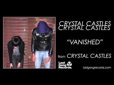 Crystal Castles — Crystal Castles - Vanished