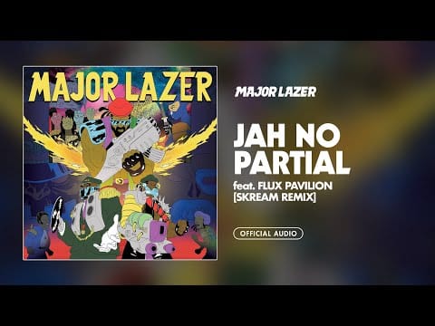 Major Lazer — Major Lazer - Jah No Partial (Skream Remix) (feat. Flux Pavilion) (Official Audio)