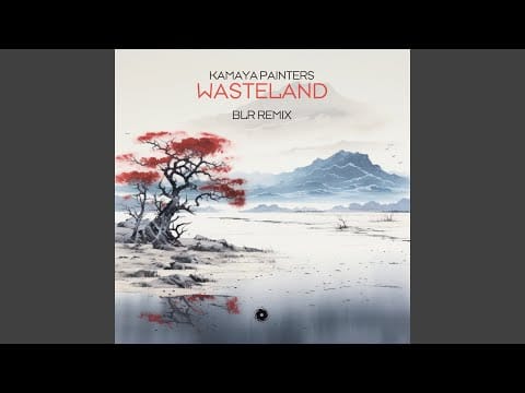 Kamaya Painters — Wasteland (BLR Extended Remix)