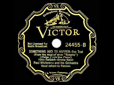Paul Whiteman And His Orchestra — 1933 Paul Whiteman - Something Had To Happen (Ramona, vocal)