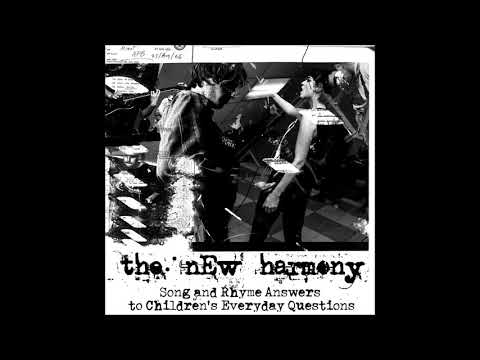 The New Harmony — The New Harmony - Song and Rhyme Answers to Children's Everyday Questions (Full Album 2017)