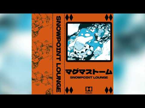 Snowpoint Lounge — snowpoint lounge - マグマストーム lp (2022 - Album) [Barber Beats, Chillwave]