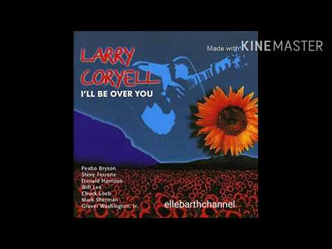 Larry Coryell — Ill be Over You (Larry Coryell Version feat Peabo Bryson