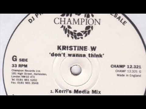 Kristine W — 🎵 Kristine W – Don't Wanna Think (Kerri's Media Mix)