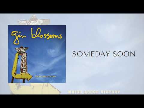 Gin Blossoms — Gin Blossoms - Someday Soon (Official Audio)