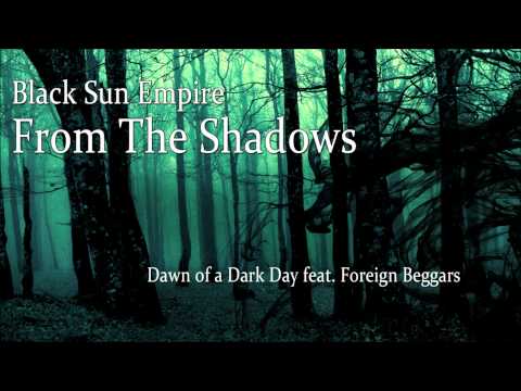 Black Sun Empire — Black Sun Empire - Dawn of a dark day feat. Foreign Beggars