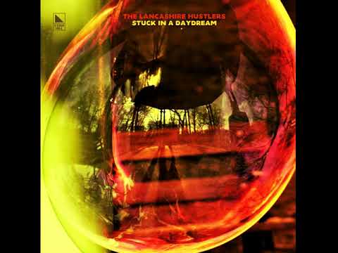 The Lancashire Hustlers — The Lancashire Hustlers - Stuck In A Daydream (2018)