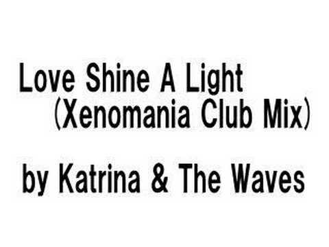 Katrina And The Waves — Katrina & The Waves -Love Shine A Light (Xenomania Club Mix)