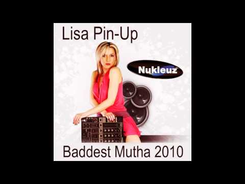 Lisa Pin-Up — Lisa Pin-Up - Baddest Mutha (Pin-Up Remix) [Nukleuz Records]
