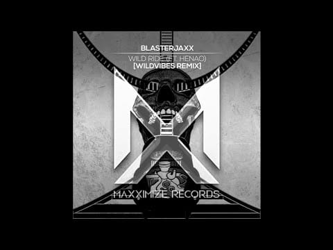 Blasterjaxx — Blasterjaxx feat. HENAO - Wild Ride (WildVibes Extended Remix)