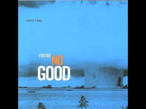 Terry Riley — Terry Riley - You're No Good