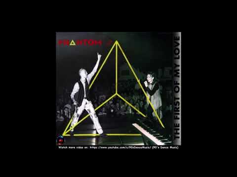 Phantom (6) — Phantom - The First Of My Love (At The Rate Of Time) (90's Dance Music) ✅
