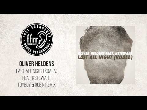 Oliver Heldens — Oliver Heldens - Last All Night (Koala) feat. KStewart [Toyboy & Robin Remix]