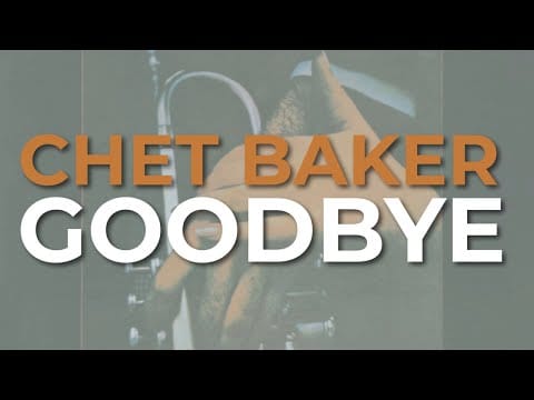 Chet Baker — Chet Baker - Goodbye (Official Audio)