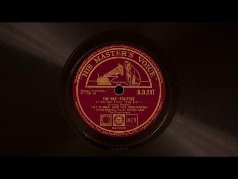 Ray Noble And His Orchestra — Top Hat • Ray Noble and His Orchestra • Al Bowlly, vocals (Victrola Credenza)