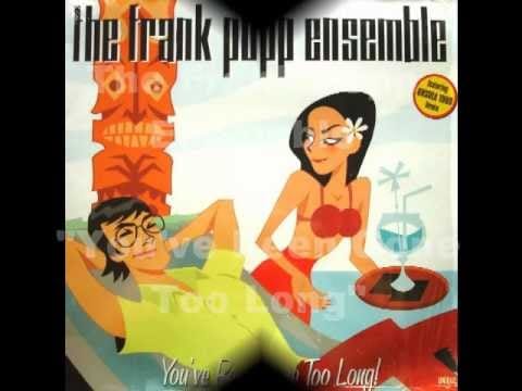 The Frank Popp Ensemble — The Frank Popp Ensemble - You've Been Gone Too Long