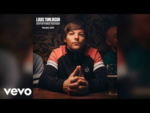 Louis Tomlinson — Don't Let It Break Your Heart (Piano Edit)