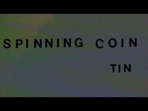 Spinning Coin — Spinning Coin - Tin (Official Video)