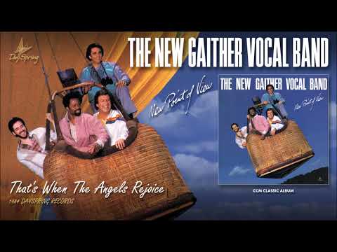 The New Gaither Vocal Band — Gaither Vocal Band - That's When The Angels Rejoice