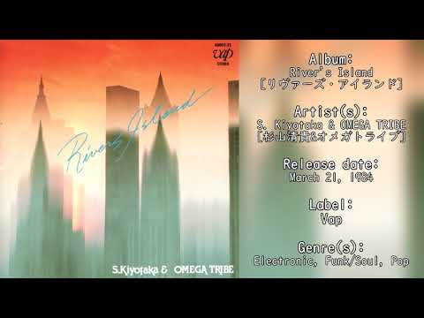 S. Kiyotaka & Omega Tribe — S. Kiyotaka & Omega Tribe - River's Island (1984) [Full Album, High Quality Upload]