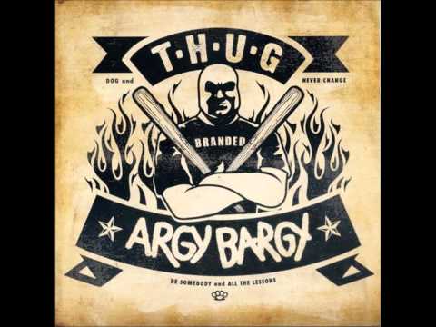 Argy Bargy — Thug & Argy Bargy.