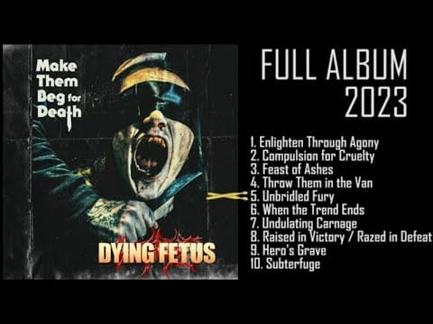 Dying Fetus — DYING FETUS - Make Them Beg for Death (FULL ALBUM 2023)