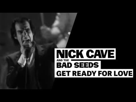 Nick Cave & The Bad Seeds — Nick Cave & The Bad Seeds - Get Ready For Love