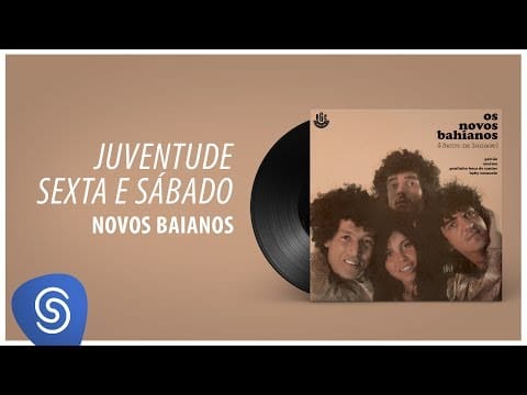 Os Novos Baianos — Novos Baianos - Juventude Sexta E Sábado (Ferro na Boneca) [Áudio Oficial]