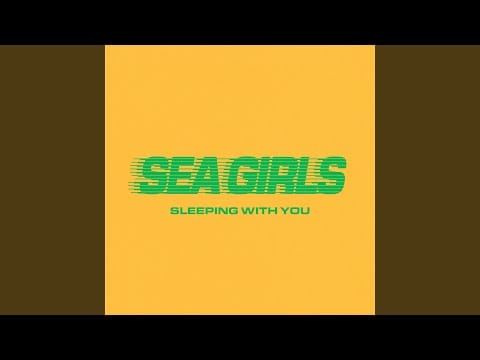 Sea Girls — Sleeping With You